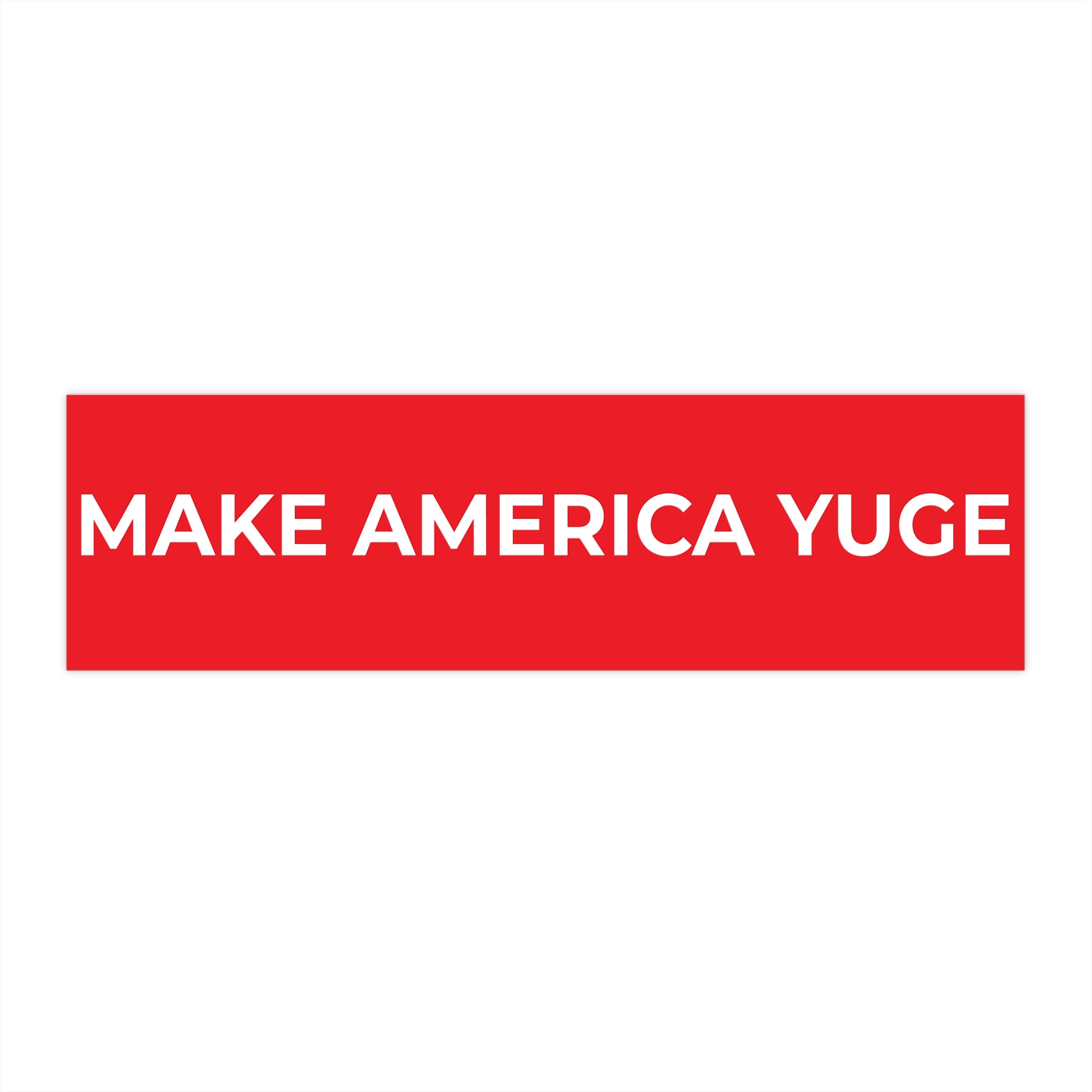 The Yuge Expansion Bumper Sticker